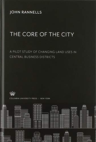 The Core of the City: A Pilot Study of Changing Land Uses in Central Business Districts