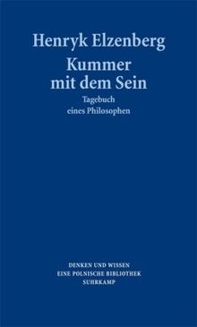 Kummer mit dem Sein: Tagebuch eines Philosophen. Aphorismen und Gedanken aus den Jahren 1907 bis 1963