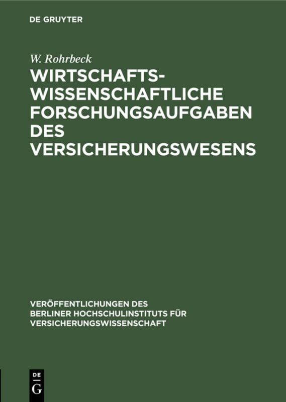 Wirtschaftswissenschaftliche Forschungsaufgaben des Versicherungswesens (Veröffentlichungen des Berliner Hochschulinstituts für Versicherungswissenschaft, 2, Band 2)
