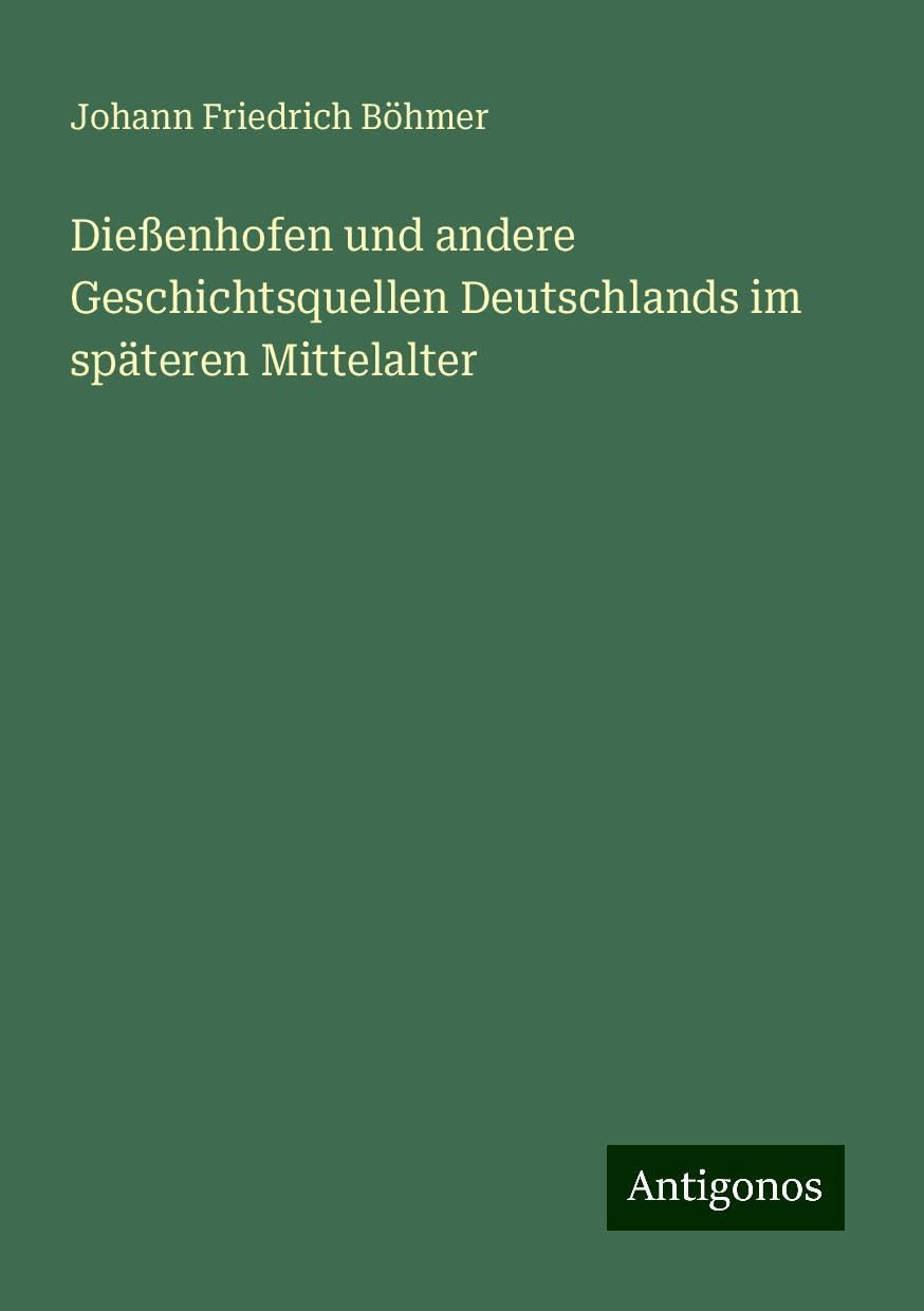 Dießenhofen und andere Geschichtsquellen Deutschlands im späteren Mittelalter