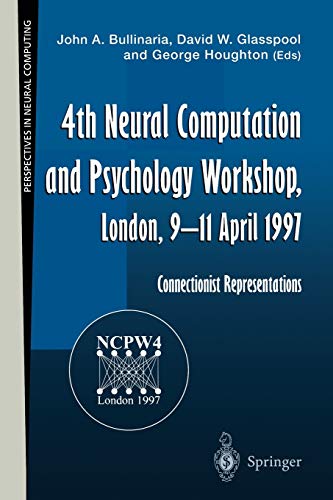 4th Neural Computation and Psychology Workshop, London, 9-11 April 1997. Connectionist Representations (Perspectives in Neural Computing)