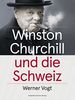 Winston Churchill und die Schweiz: Vom Monte Rosa zum Triumphzug durch Zürich