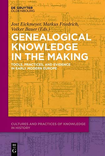 Genealogical Knowledge in the Making: Tools, Practices, and Evidence in Early Modern Europe (Cultures and Practices of Knowledge in History, Band 1)