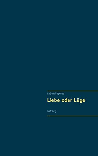 Liebe oder Lüge: Erzählung