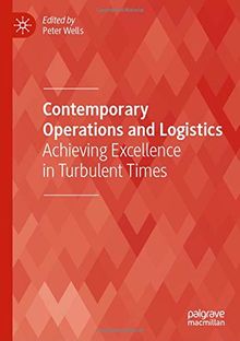 Contemporary Operations and Logistics: Achieving Excellence in Turbulent Times