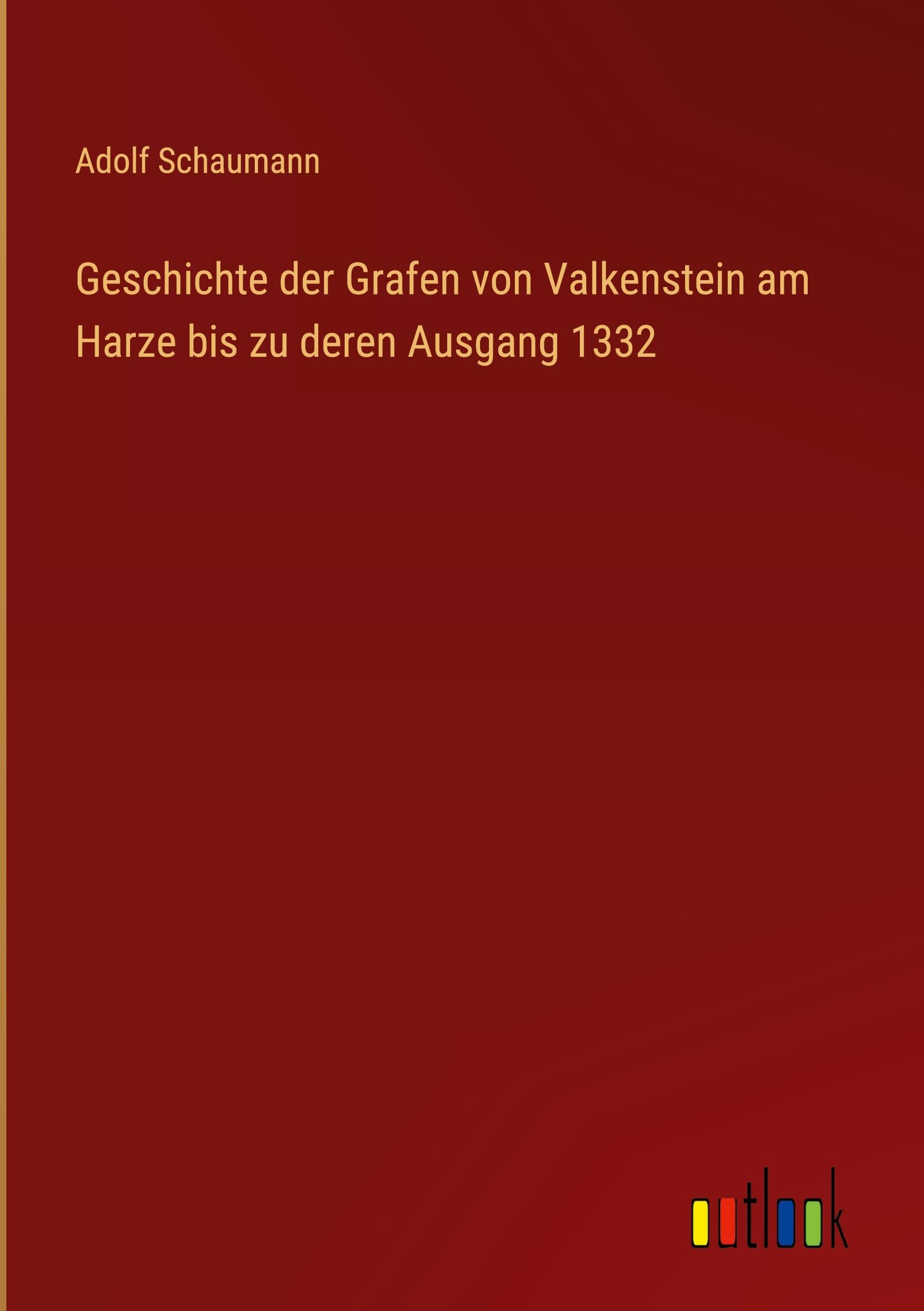 Geschichte der Grafen von Valkenstein am Harze bis zu deren Ausgang 1332