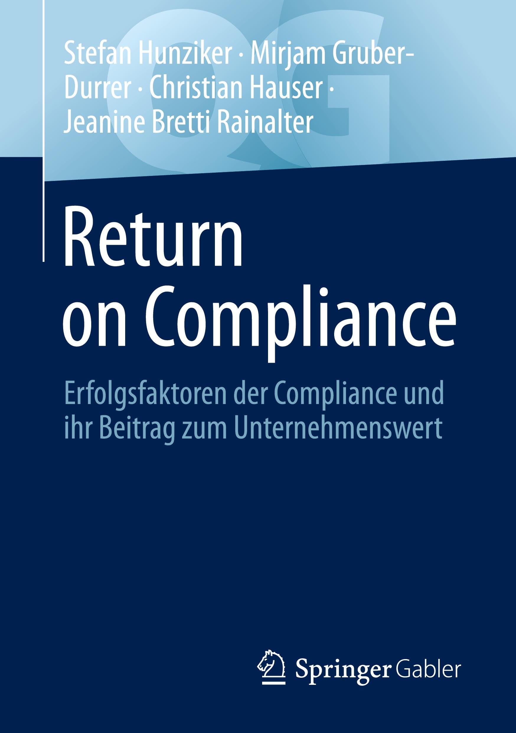 Return on Compliance: Erfolgsfaktoren der Compliance und ihr Beitrag zum Unternehmenswert (Quick Guide)