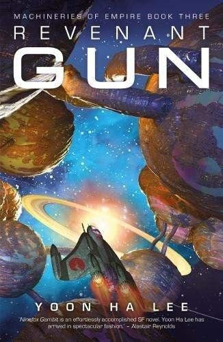 Lee, Yoon Ha Revenant Gun (Machineries Of Empire, Band 3)