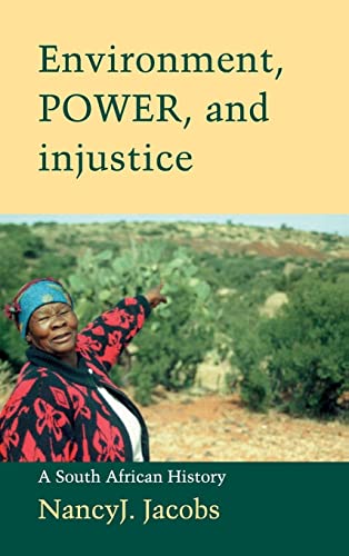 Environment, Power, and Injustice: A South African History (Studies in Environment and History)