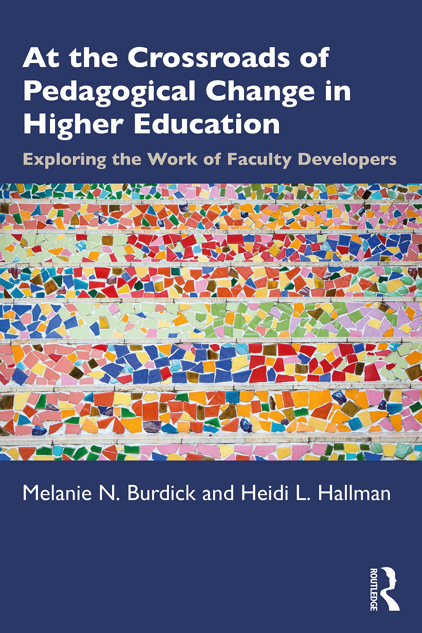 At the Crossroads of Pedagogical Change in Higher Education: Exploring the Work of Faculty Developers