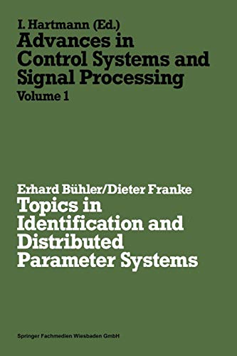 Topics in identification and distributed parameter systems (Advances in control systems and signal processing) (Advances in Control Systems and Signal Processing, 1, Band 1)
