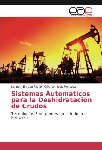 Sistemas Automáticos para la Deshidratación de Crudos: Tecnologías Emergentes en la Industria Petrolera