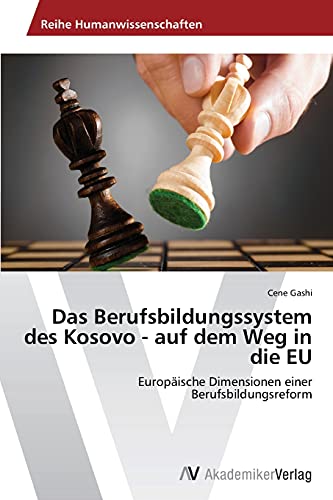 Das Berufsbildungssystem des Kosovo - auf dem Weg in die EU: Europäische Dimensionen einer Berufsbildungsreform
