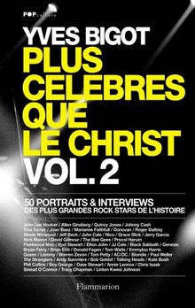 Plus célèbres que le Christ : 50 portraits & interviews des plus grandes rock stars de l'histoire. Vol. 2