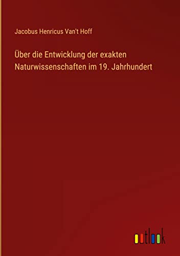 Über die Entwicklung der exakten Naturwissenschaften im 19. Jahrhundert