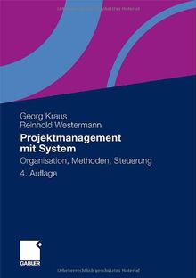 Projektmanagement mit System: Organisation, Methoden, Steuerung