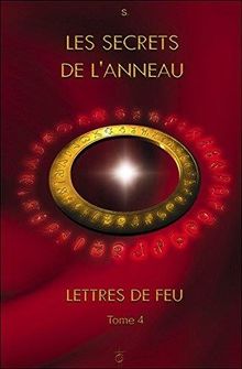 Lettres de feu. Vol. 4. Les secrets de l'anneau