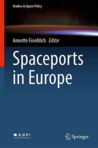 Spaceports in Europe (Studies in Space Policy, 34, Band 34)