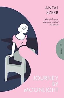 Journey by Moonlight: Antal Szerb (Pushkin Press Classics)