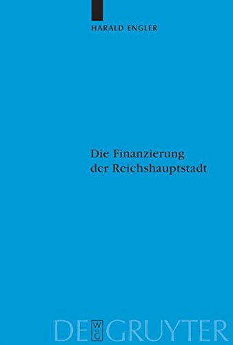 Die Finanzierung der Reichshauptstadt: Untersuchungen zu den hauptstadtbedingten staatlichen Ausgaben Preußens und des Deutschen Reiches in Berlin vom ... Historischen Kommission zu Berlin, Band 105)