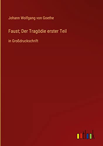 Faust; Der Tragödie erster Teil: in Großdruckschrift