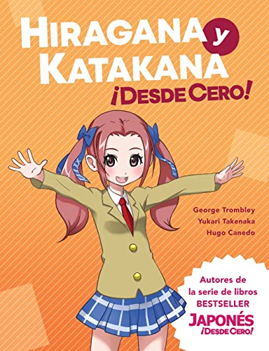 Hiragana y Katakana ¡Desde Cero!: Métodos Probados para Aprender los Sistemas Japoneses Hiragana y Katakana con Ejercicios Integrados y Hoja de ... with Integrated Workbook and Answer Key