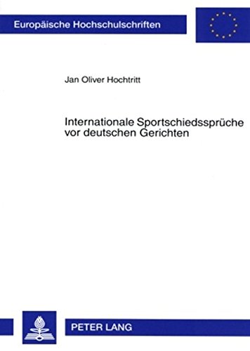 Internationale Sportschiedssprüche vor deutschen Gerichten (Europäische Hochschulschriften - Reihe II)