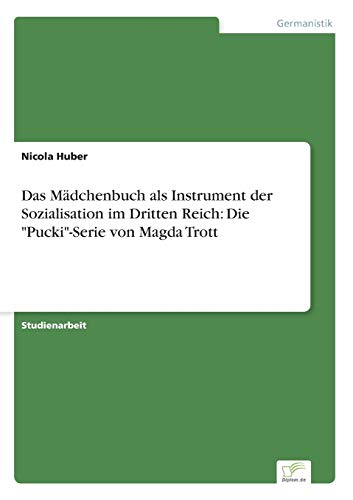 Das Mädchenbuch als Instrument der Sozialisation im Dritten Reich: Die Pucki-Serie von Magda Trott