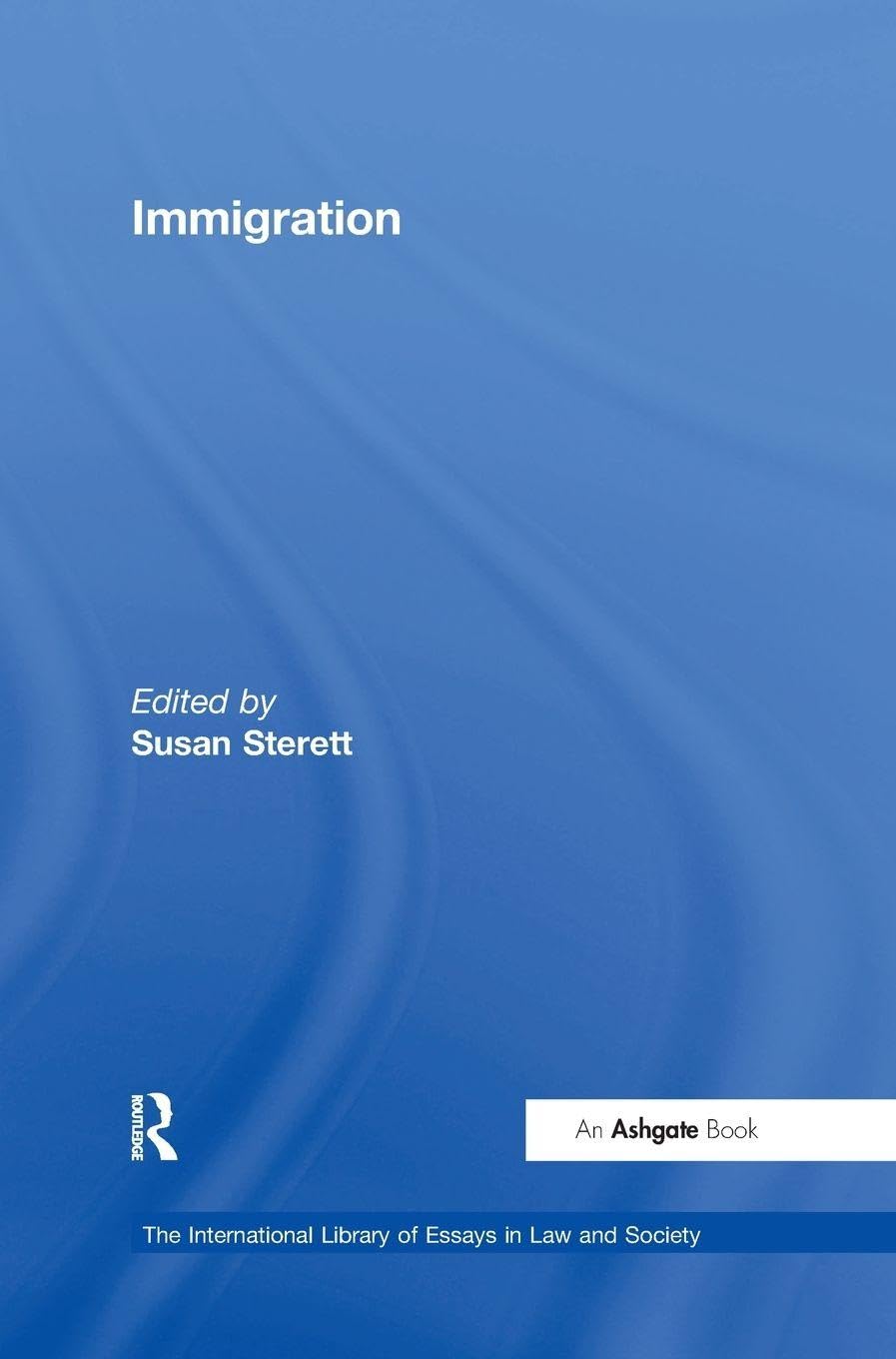 Immigration (The International Library of Essays in Law And Society)