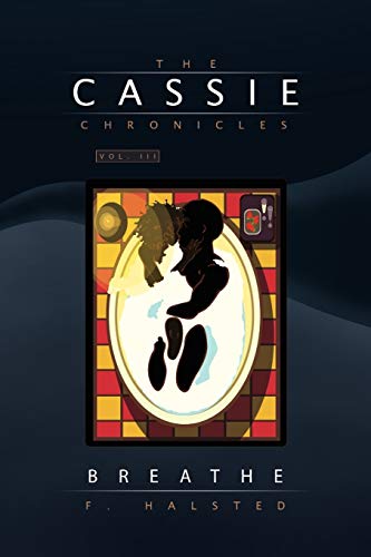 The Cassie Chronicles, Vol. III: Breathe