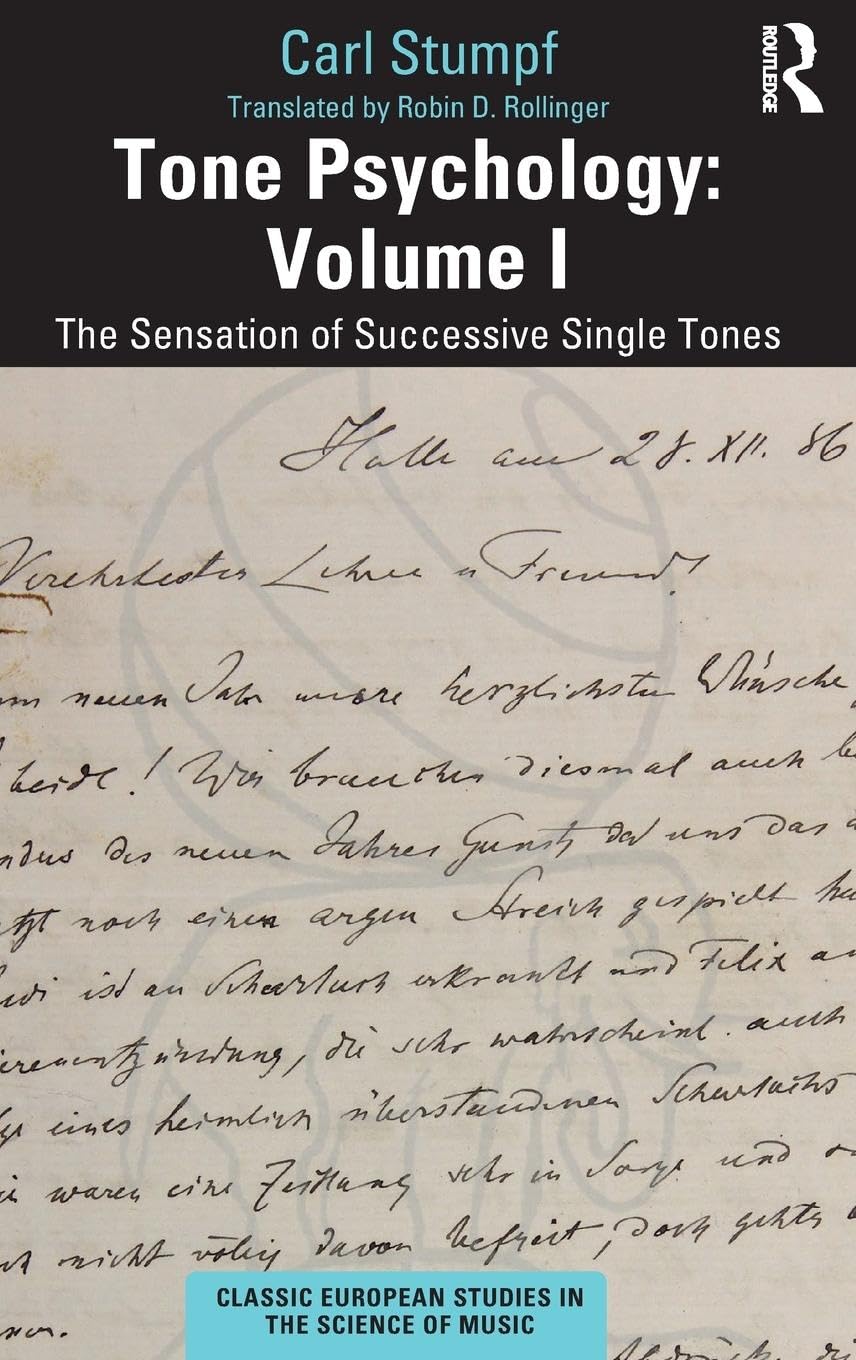 Tone Psychology: Volume I: The Sensation of Successive Single Tones (Classic European Studies in the Science of Music)