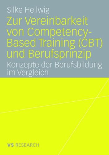 Zur Vereinbarkeit von Competency-Based Training (CBT) und Berufsprinzip: Konzepte der Berufsbildung im Vergleich