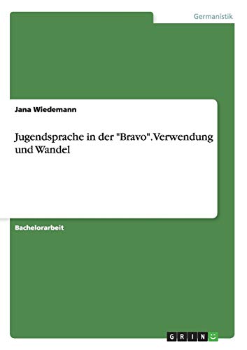 Jugendsprache in der Bravo. Verwendung und Wandel