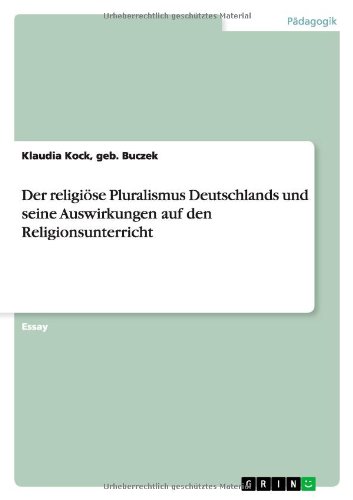 Der religiöse Pluralismus Deutschlands und seine Auswirkungen auf den Religionsunterricht