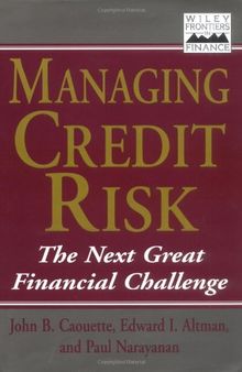 Managing Credit Risk: The Next Great Financial Challenge (Frontiers in Finance)