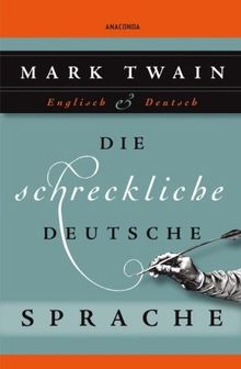 Die schreckliche deutsche Sprache - Zweisprachig Englisch - Deutsch