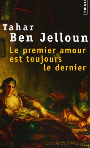 Le Premier Amour Est Toujours Le Dernier Von Tahar Ben Jelloun