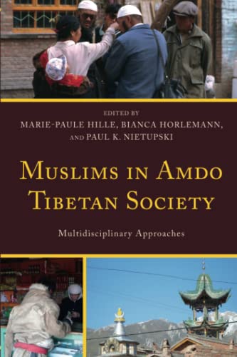 Muslims in Amdo Tibetan Society: Multidisciplinary Approaches (Studies in Modern Tibetan Culture)