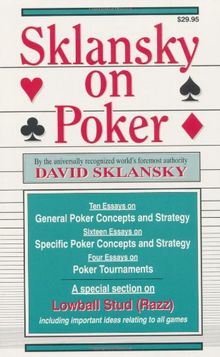 Sklansky on Poker: Including a Special Section on Tournament Play, and Sklansky on Razz