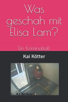 Was geschah mit Elisa Lam?: Ein Kriminalfall