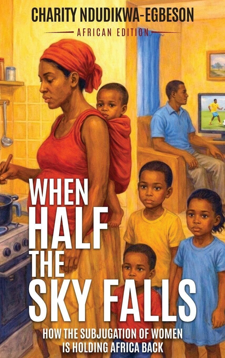 When Half the Sky Falls. How the Subjugation of Women is Holding Africa Back