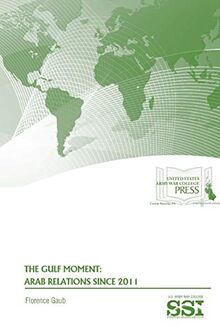 The Gulf Moment: Arab Relations Since 2011
