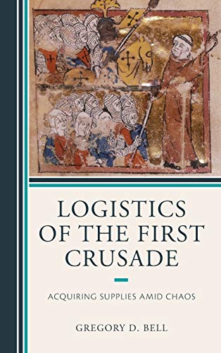 Logistics of the First Crusade: Acquiring Supplies Amid Chaos