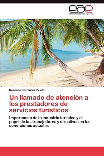 Un llamado de atención a los prestadores de servicios turísticos: Importancia de la industria turística y el papel de los trabajadores y directivos en las condiciones actuales
