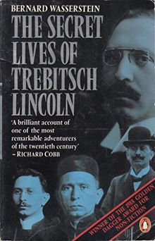 The Secret Lives of Trebitsch Lincoln