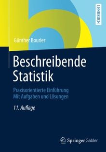 Beschreibende Statistik: Praxisorientierte Einführung - Mit Aufgaben und Lösungen (German Edition)