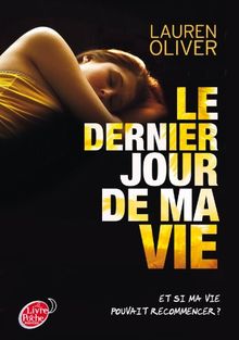 Le dernier jour de ma vie : et si ma vie pouvait recommencer ?