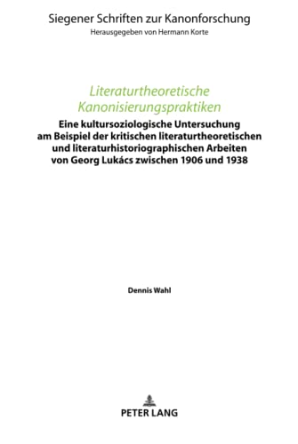 Literaturtheoretische Kanonisierungspraktiken: Eine kultursoziologische Untersuchung am Beispiel der kritischen literaturtheoretischen und ... Schriften zur Kanonforschung, Band 14)