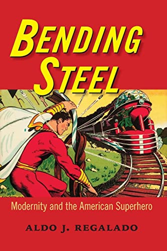 Bending Steel: Modernity and the American Superhero