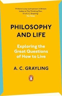 Philosophy and Life: Exploring the Great Questions of How to Live